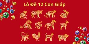 Mẹo Chơi Bộ Số Lô Đề 12 Con Giáp Cực Hay Cùng 8XBET 1 Mẹo Chơi Bộ Số Lô Đề 12 Con Giáp Cực Hay Cùng 8XBET